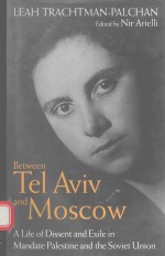BETWEEN TEL <em>A</em>VIV <em>A</em>ND MOSCOW <em>A</em> LIFE OF DISSENT <em>A</em>ND EXILE IN M<em>A</em>ND<em>A</em>TE P<em>A</em>LESTINE <em>A</em>ND THE SOVIET UNION
