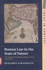 ROMAN LAW IN T<em>H</em>E STATE OF NATURE T<em>H</em>E CIASSICAI FOUNDATIONS OF <em>H</em>UGO GROTIUS'NATURAI LAW