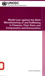 M<em>OD</em>EL LAW AGAINST THE LLLICIT MANUFACTURING <em>OF</em> AND TRAFFICKING IN FIREARMS