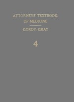ATTORNEYS' TEXTBOOK <em>OF</em> MEDIC<em>IN</em>E <em>VOLUME</em> 4