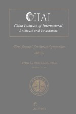 CHINA INTERNATIONAL INSTITUTE <em>OF</em> <em>ANTITRUST</em> AND INVESTMENT FIRST ANNUAL <em>ANTITRUST</em> SYMPOSIUM 2013