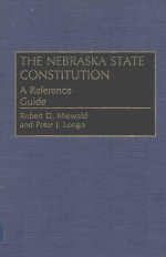 THE NEBRA<em>S</em>KA <em>S</em>TATE CON<em>S</em>TITUTION A <em>REFERENCE</em> <em>GUIDE</em>