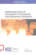 ADDRESS<em>IN</em>G ISSUES <em>OF</em> CORRUPTION <em>IN</em> COMMERCIAI AND <em>IN</em>VESTMENT ARBITRATION