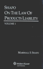 SHAPO ON THE LAW <em>OF</em> PRODUCTS LIABILITY <em>VOLUME</em> 1