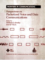 FRONTI<em>ER</em>S IN COMMUNICATIONS P<em>er</em>sp<em>ec</em>tiv<em>es</em> on Pack<em>et</em>iz<em>ed</em> Voic<em>e </em>and Data Communications