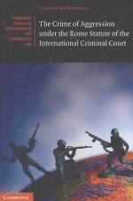 THE <em>CRIME</em> <em>OF</em> AGGRESSION UNDER THE ROME STATUTE <em>OF</em> THE INTERNATIONAL CRIMINAL COURT