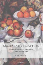 COMPARATIVE MATTERS <em>THE</em> RENAISSANCE <em>OF</em> COMPARATIVE CONSTITUTIONAL <em>LAW</em>