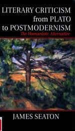 literary criticism <em>from</em> pla<em>to</em> <em>to</em> postmodernism  the humanistic alternative