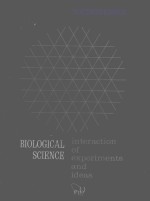 BIOLOGICAL <em>SCIENCE</em> <em>IN</em>TERACTION <em>OF</em> EXPERIMENTS AND IDEAS