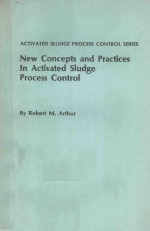 NEW CONCEPTS <em>AND</em> PRACTICES <em>IN</em> ACTIVATED SLUDGE PROCESS CONTROL