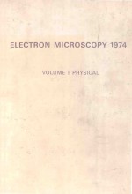 ELECTRON <em>MICROSCOPY</em> 1974 VOLUME 1 PHYSICAL