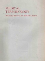 MEDICAL TERMINOLOGY <em>BUILDING</em> BLOCKS FOR HEALTH CAREERS