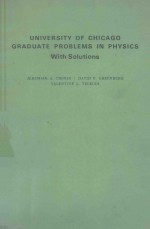 UNIVERSITY <em>OF</em> CHICAGO GRADUATE PROBLEMS <em>IN</em> PHYSICS WITH SOLUTIONS