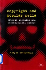 Copyright <em>and</em> Popular Media Liberal Villains <em>and</em> Technological Change