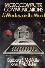 MICROCOMPUTER COMMUNICATI<em>ON</em>S:A Window <em>on</em> the World