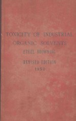 TOXICITY <em>OF</em> <em>IN</em>DUSTRIAL ORGANIC SOLVENTS ETHEL BROWN<em>IN</em>G REVISED <em>EDITION</em>