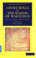 Court Rolls <em>of</em> the Manor <em>of</em> Wakefield <em>Volume</em> 3:1313 To 131<em>6</em>
