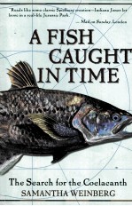 A FI<em>S</em>H CAUGHT IN TIME  <em>The</em> <em>S</em>earch for <em>the</em> Coelacanth