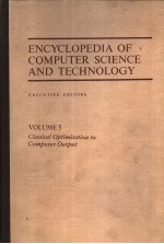 ENCYCLOPEDIA OF COMPUTER SCIENCE AND TECHNOLO<em>G</em>Y VOLUME 5 CLASSICAL OPTIMIZATION TO COMPUTER OUTPUT