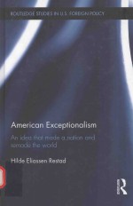 AMERICAN EXCEPTIONALISM AN IDEA THAT MADE A NATION AND REMADE <em>THE</em> WORID