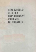 HOW SHOULD ELDERLY HYPERTENSIVE P<e<em>m</em>>A</e<em>m</em>>TIENTS BE TRE<e<em>m</em>>A</e<em>m</em>>TED