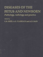 DISEASES OF <em>THE</em> FETUS AND NEWBORN PATHOLOGY RADIOLOGY AND <em>GENETICS</em>