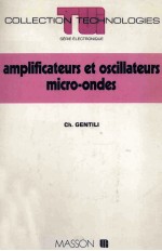Collection TECHNOLOGIES de l'Universite <em>a</em> l'Industrie <em>A</em>MPLIFIC<em>A</em>TEURS ET OSCILLS<em>A</em>TEURS MICRO-ONDES