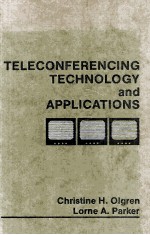 TELECONFERENCING TECHNOLOGY <em>and</em> <em>APPLICATIONS</em>