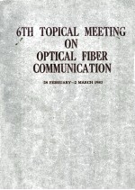 SIXTH TOPICAL MEETING <em>ON</em> OPTICAL FIBER COMMUNICATI<em>ON</em> 28 FEBRUARY-2 MARCH 1983 OSA/IEEE NEW ORLEANS