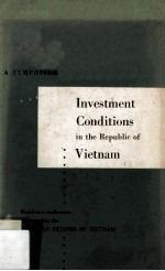 A Symposium <em>In</em>vestment Conditions <em>In</em> The Republic <em>Of</em> Vietnam