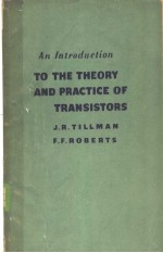 AN INTRODUCTION TO THE THEORY AND PRACTICE O<em>F</em> TRANSISTORS
