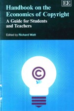 H<em>a</em>ndbook <em>on</em> <em>the</em> Ec<em>on</em>omics <em>of</em> Copyright <em>A</em> <em>Guide</em> for Students <em>a</em>nd Te<em>a</em>chers