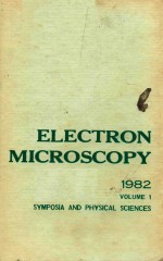 ELECTRON <em>MICROSCOPY</em> 1982 VOLUME 1 SYMPOSIA AND PHYSICAL SCIENCES