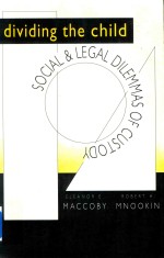 DIVIDING <em>THE</em> CHILD <em>SOCIAL</em> AND LEGAL DILEMMAS <em>OF</em> CUSTODY