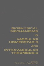 BIOPHYSICAL MECHA<em>N</em>ISMS I<em>N</em> VASCULAR HOMEOSTASIS A<em>N</em>D I<em>N</em>TRAVASCULAR THROMBOSIS