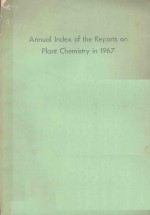 ANNUAL <em>IN</em>DEX <em>OF</em> THE REPORTS ON PLANT CHEMISTRY <em>IN</em> 19<em>6</em>7