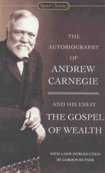 <em>THE</em> AUTOBIOGRAPHY OF ANDREW CARNEGIE AND <em>THE</em> GO<em>S</em>PEL OF WEALTH