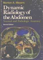 DYNAMIC RADIOLOGY OF <em>THE</em> ABDOMEN NORMAL AND PATHLOLGIC ANATOMY SECOND EDITION
