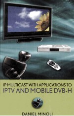 IP MULTICAST <em>WITH</em> <em>APPLICATIONS</em> TO IPTV <em>AND</em> <em>MOBILE</em> DVB-H