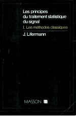 <em>LES</em> PRINCIPES DU TRAITEMENT STATISTIQUE DU SIGNAL I.<em>LES</em> METHODES CLASSIQUES