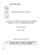 TECHNIC<em>A</em>SL REPORT BRL-TR-2635  <em>A</em> REVIEW OF S<em>A</em>FETY PR<em>A</em>CTICES <em>A</em>ND S<em>A</em>FETY TR<em>A</em>INING FOR THE EXPLOSIVES F