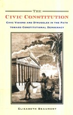 The Civic Constitution Civic <em>Visions</em> and Struggles in the Path Toward Constitutional Democracy