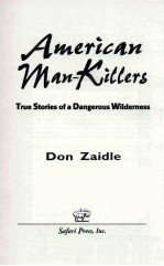 AMERICAN <em>MAN</em>-KILLERS TURE STORIES <em>OF</em> A DANGEROUS WILDERNESS
