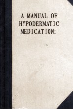 A Manual of Hypodermatic Medication:The Treatment of Diseases <em>By</em> The Hypodermatic or Subcutaneous Me