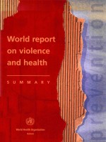 WORLD <em>REPORT</em> <em>ON</em> VIOLENCE AND HEALTH SUMMARY