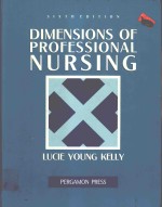 DIMENSIONS <em>OF</em> PR<em>OF</em>ESSIONAL NURS<em>IN</em>G SIXTH <em>EDITION</em>