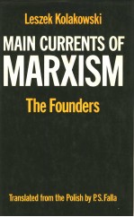 MA<em>IN</em> CURRENTS <em>OF</em> MARXISM  <em>VOLUME</em> 1 THE FOUNDERS