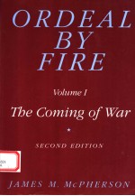 ORDEAL BY FIRE  VOLUME 1 TBE COMING OF WAR  SECOND <em>EDITION</em>