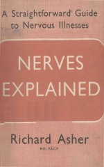 NERVES EXPLAINED A S<em>T</em>RAIGH<em>T</em><em>F</em>ORWARD GUIDE <em>T</em>O NERVOUS ILLINESSES