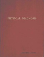 PHYSICAL DIAGNOSIS A TEXTBOOK <em>AND</em> WORKBOOK <em>IN</em> <em>METHODS</em> OF CL<em>IN</em>ICAL EXAM<em>IN</em>ATION